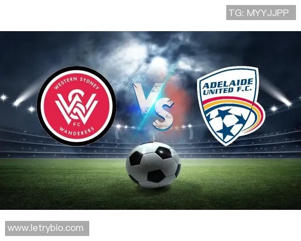 阿德莱德联对阵墨尔本城精彩视频直播全程回顾与分析